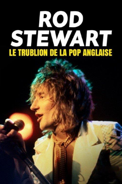 Poster for Rod Stewart, le trublion de la pop anglaise
