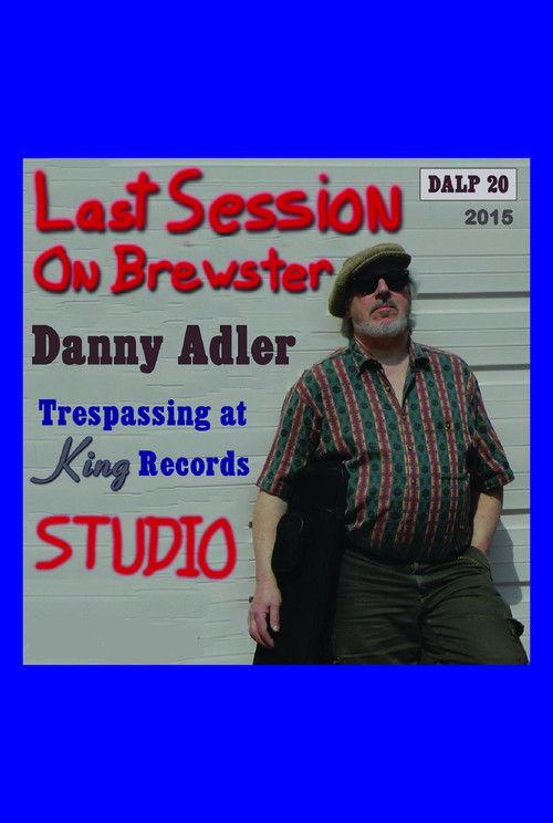 Poster for Danny Adler: Trespassin' at King Records - The Last Session on Brewster